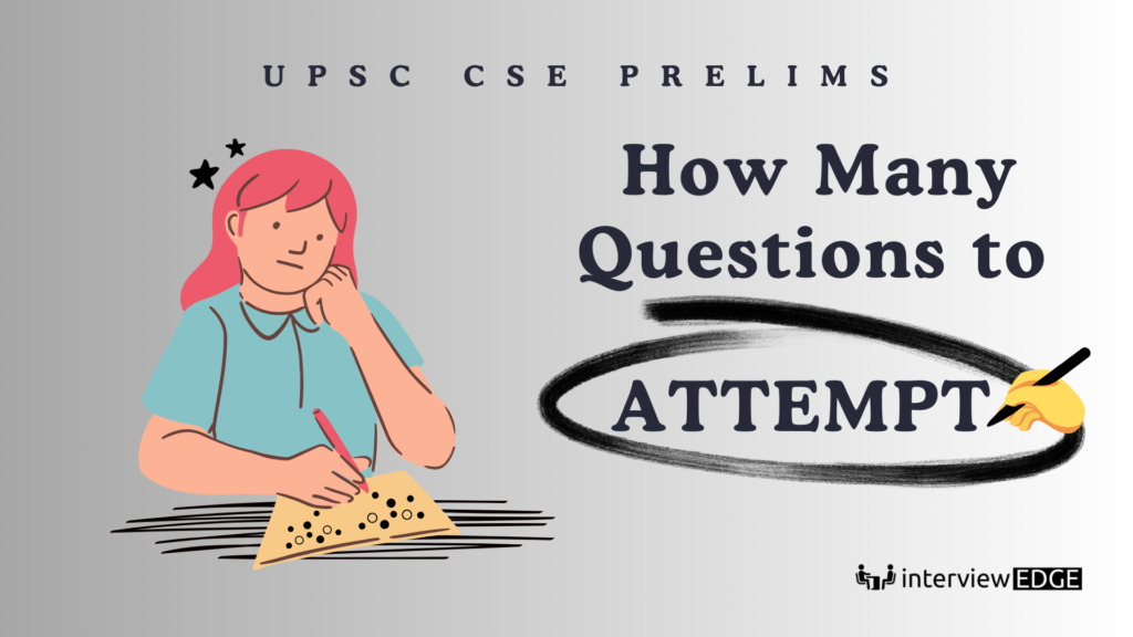 How Many Questions Should You Attempt in UPSC Prelims - Interview EDGE