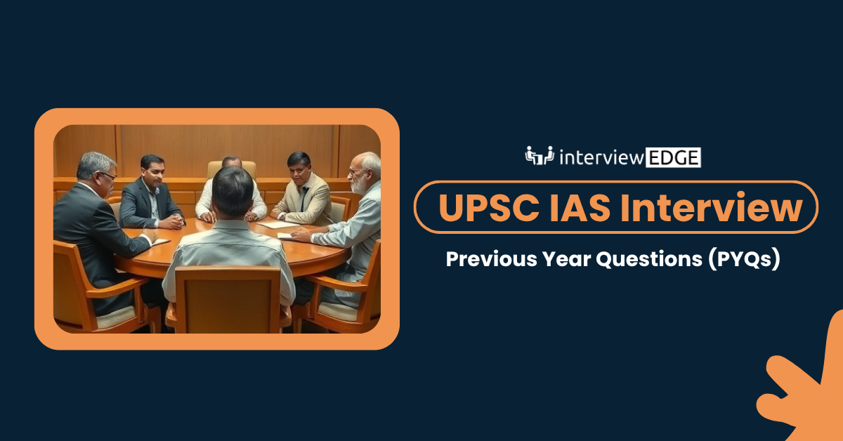 UPSC IAS Interview Previous Year Questions (PYQs)
